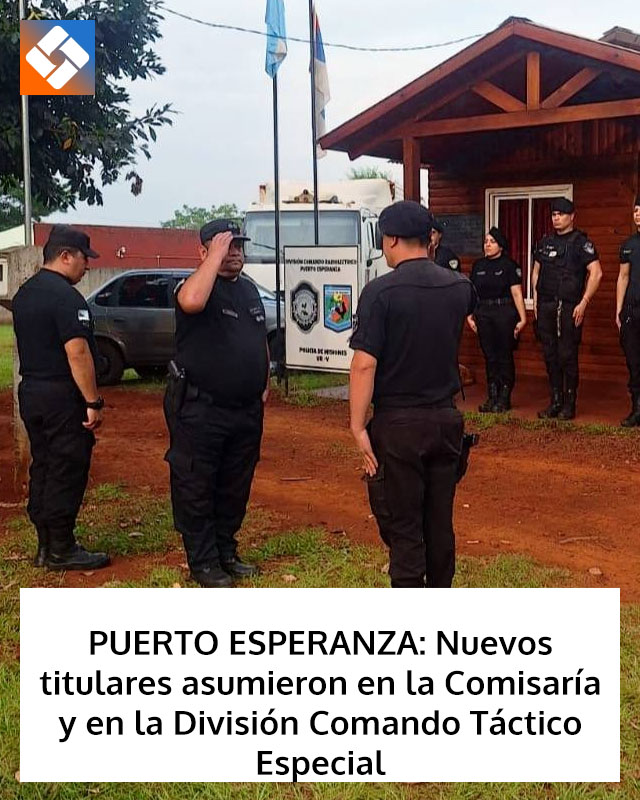 PUERTO ESPERANZA: Nuevos titulares asumieron en la Comisaría y en la División Comando Táctico Especial