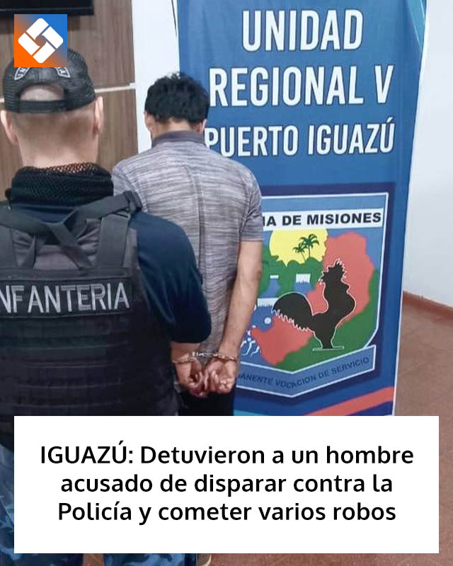IGUAZÚ: Detuvieron a un hombre acusado de disparar contra la Policía y cometer varios robos