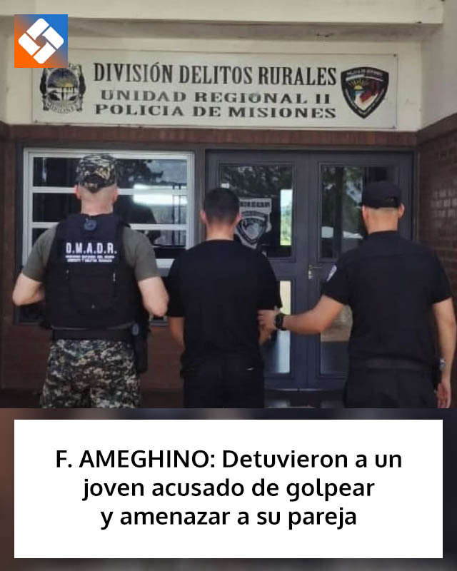 F. AMEGHINO: Detuvieron a un joven acusado de golpear y amenazar a su pareja