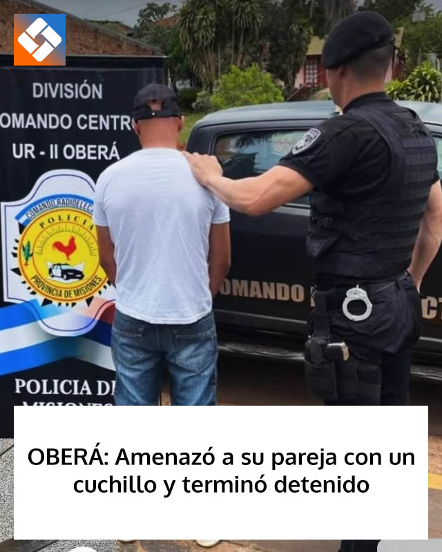 OBERÁ: Amenazó a su pareja con un cuchillo y terminó detenido