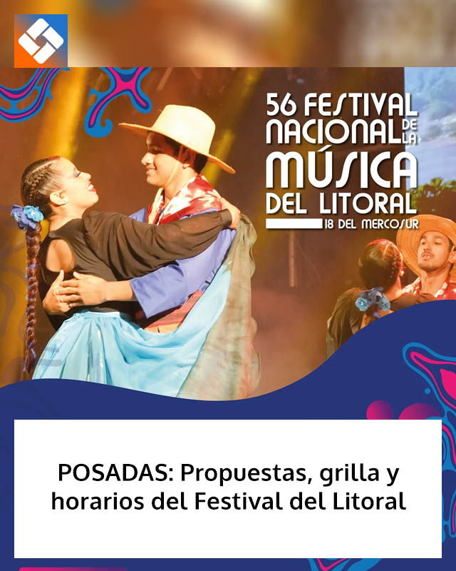 POSADAS: Propuestas, grilla y horarios del Festival del Litoral